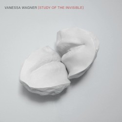 Study of the Invisible by Vanessa Wagner