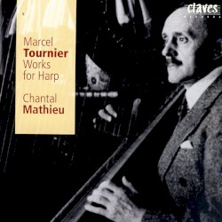 Works for Harp by Marcel Tournier ;   Chantal Mathieu