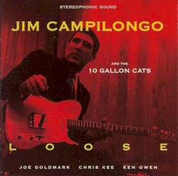 Loose by Jim Campilongo and The 10 Gallon Cats