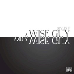 A Wise Guy and a Wise Guy by Styles P