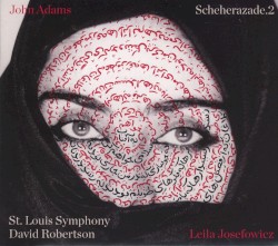 Scheherazade.2 by John Adams ;   Leila Josefowicz ,   St. Louis Symphony ,   David Robertson