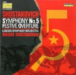 Symphony no. 5 / Festive Overture by Dmitri Shostakovich ;   London Symphony Orchestra ,   Maxim Shostakovich