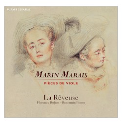 Pièces de Viole by Marais ;   La Rêveuse ,   Florence Bolton ,   Benjamin Perrot