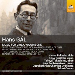 Music For Viola, Volume One by Hans Gál ;   Hanna Pakkala ,   Reijo Tunkkari ,   Takuya Takashima ,   Irina Zahharenkova ,   Ostrobothnian Chamber Orchestra ,   Sakari Oramo