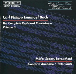 The Complete Keyboard Concertos, Volume 3 by Carl Philipp Emanuel Bach ;   Miklós Spányi ,   Concerto Armonico ,   Péter Szűts