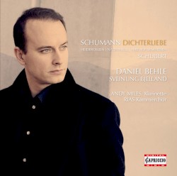 Schumann: Dichterliebe / Schubert: Heideröslein / Nachthelle / Hirt auf dem Felsen by Schumann ,   Schubert ;   Daniel Behle ,   Sveinung Bjelland ,   Andy Miles ,   RIAS Kammerchor