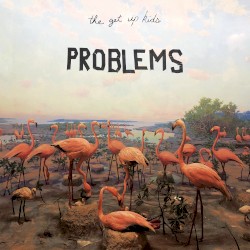 Problems by The Get Up Kids