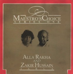 Maestro's Choice: Series One: Tabla by Ustad Alla Rakha  &   Ustad Zakir Hussain