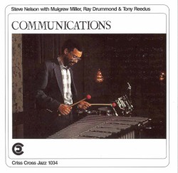 Communications by Steve Nelson  with   Mulgrew Miller ,   Ray Drummond  &   Tony Reedus