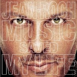 Music Saved My Life by Jean‐Roch