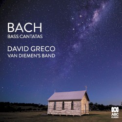 Bass Cantatas by Bach ;   David Greco ,   Van Diemen’s Band