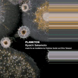 Plankton by Ryuichi Sakamoto