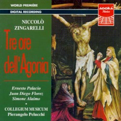 Tre ore dell’Agonia by Niccolò Zingarelli ;   Ernesto Palacio ,   Juan Diego Flórez ,   Simone Alaimo ,   Collegium Musicum ,   PierAngelo Pelucchi