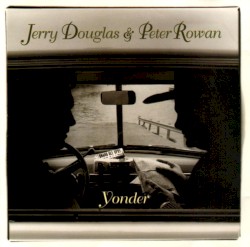 Yonder by Jerry Douglas  and   Peter Rowan