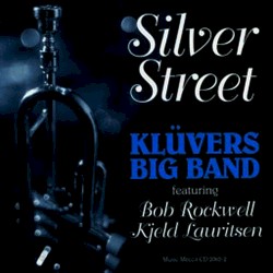 Silver Street by Klüvers Big Band  Featuring   Bob Rockwell ,   Kjeld Lauritsen