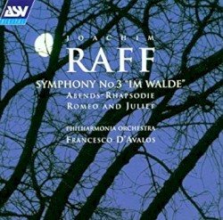 Symphony no. 3 "Im Walde" / Abends-Rhapsodie / Romeo and Juliet by Joachim Raff ;   Philharmonia Orchestra ,   Francesco d'Avalos