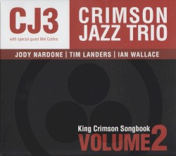 King Crimson Songbook, Volume 2 by The Crimson Jazz Trio