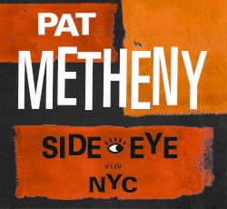 Side Eye NYC V1.IV by Pat Metheny