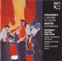 Stravinski: L'Histoire du soldat / Bartók: Contrastes by Igor Stravinski ,   Bela Bartók ,   Alban Berg ;   Ensemble Walter Boeykens