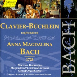 Clavier‐Büchlein für Anna Magdalena Bach, 1725 by Johann Sebastian Bach ;   Michael Behringer