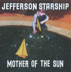 Mother of the Sun by Jefferson Starship