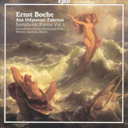 Symphonic Poems, Vol. 1: Aus Odysseus' Fahrten by Ernst Boehe ;   Staatsphilharmonie Rheinland‐Pfalz ,   Werner Andreas Albert
