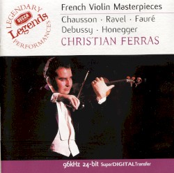 French Violin Masterpieces by Chausson ,   Ravel ,   Fauré ,   Debussy ,   Honegger ;   Christian Ferras