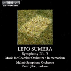 Symphony no. 5 / Music for Chamber Orchestra / In memoriam by Lepo Sumera ;   Malmö Symphony Orchestra ,   Paavo Järvi