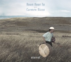 Eternal by Huun Huur Tu  &   Carmen Rizzo