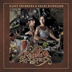 Rattlin’ Bones by Kasey Chambers  &   Shane Nicholson
