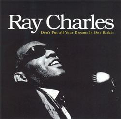 Don't Put All Your Dreams in One Basket by Ray Charles