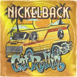 Get Rollin’ by Nickelback