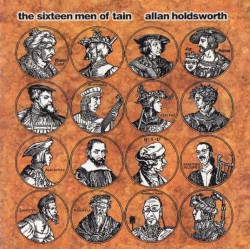 The Sixteen Men of Tain by Allan Holdsworth