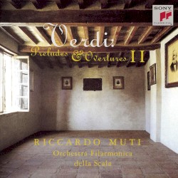 Preludes & Overtures II by Verdi ;   Orchestra Filarmonica della Scala ,   Riccardo Muti