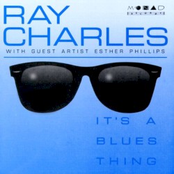 It’s a Blues Thing by Ray Charles  &   Esther Phillips