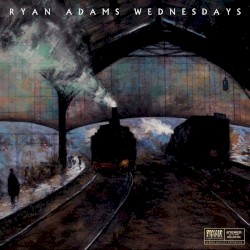 Wednesdays by Ryan Adams