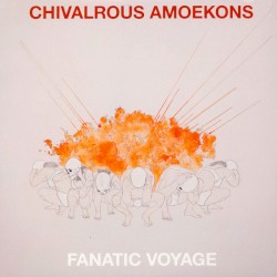 Fanatic Voyage by Chivalrous Amoekons