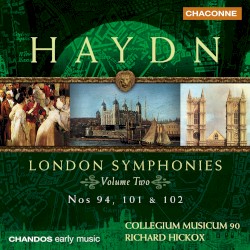 London Symphonies, Volume Two: Nos. 94, 101 & 102 by Joseph Haydn ;   Collegium Musicum 90 ,   Richard Hickox