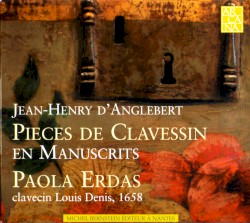 Pièces de Clavessin en Manuscrits by Jean-Henri d'Anglebert ;   Paola Erdas