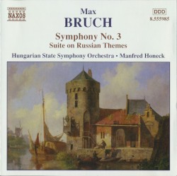 Symphony no. 3 / Suite on Russian Themes by Max Bruch ;   Hungarian State Symphony Orchestra ,   Manfred Honeck