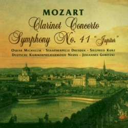 Clarinet Concerto / Symphony No. 41 "Jupiter" by Mozart ;   Oskar Michallik ,   Staatskapelle Dresden ,   Siegfried Kurz ,   Deutsche Kammerphilharmonie Neuss ,   Johannes Goritzki