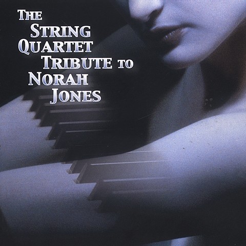 The String Quartet Tribute to Norah Jones