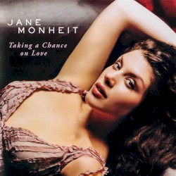 Taking a Chance on Love by Jane Monheit