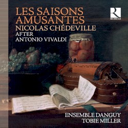 Les Saisons amusantes by Nicolas Chédeville ,   Antonio Vivaldi ;   Ensemble Danguy ,   Tobie Miller
