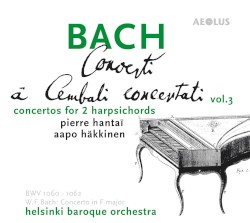 Concerti à Cembali concertati, vol. 3 by BACH ;   pierre hantaï ,   aapo häkkinen ,   helsinki baroque orchestra