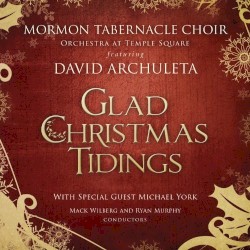 Glad Christmas Tidings by Mormon Tabernacle Choir  &   Orchestra at Temple Square  feat.   David Archuleta