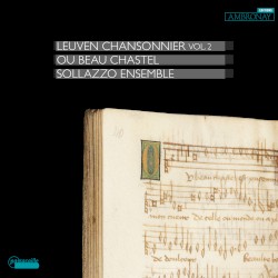 Ou Beau Chastel: Leuven Chansonnier, Vol. 2 by [anonymous] ,   Sollazzo Ensemble  &   Anna Danilevskaia