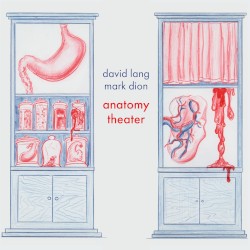 anatomy theater by David Lang  &   Mark Dion