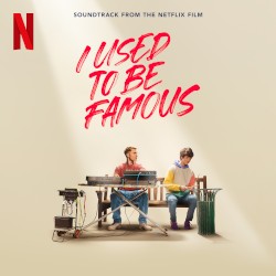 I Used to Be Famous: Soundtrack From the Netflix Film by Hannah Reid ,   Daniel Rothman  &   David M. Saunders