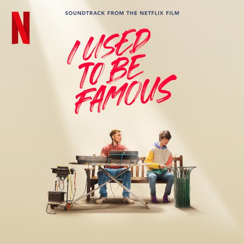 I Used to Be Famous: Soundtrack From the Netflix Film